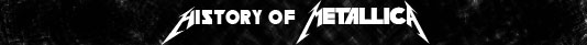 A bit of Metallica's history